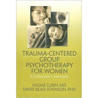 Trauma-Centered Group Psychotherapy for Women - A Clinician's Manual - Hardback - 2008 - 1