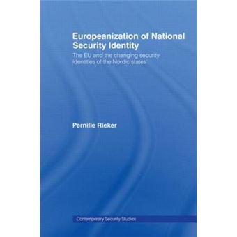 Europeanization of National Security Identity - The EU and the Changing Security Identities of the Nordic States - Paperback - 2009 - 1