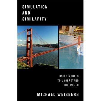 Simulation and Similarity : Using Models to Understand the World - 1