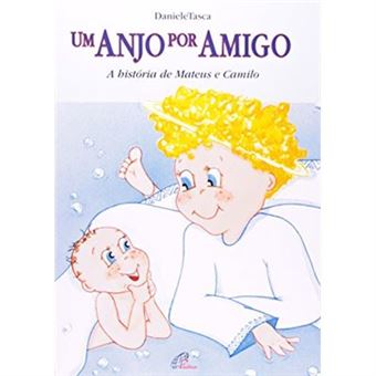 Um Anjo Por Amigo. A História De Mateus E Camilo - 1