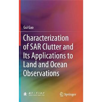 Characterization of SAR Clutter and Its Applications to Land and Ocean Observations - 1