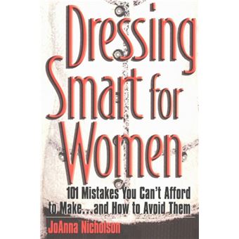 Dressing Smart for Women - 101 Mistakes You Can't Afford to Make and How to Avoid Them - Paperback - 2003 - 1