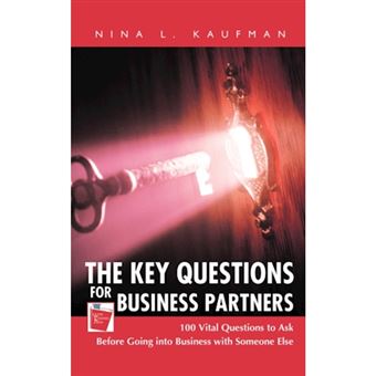 The Key Questions for Business Partners - 100 Vital Questions to Ask Before Going Into Business with Someone Else - Paperback / softback - 2007 - 1