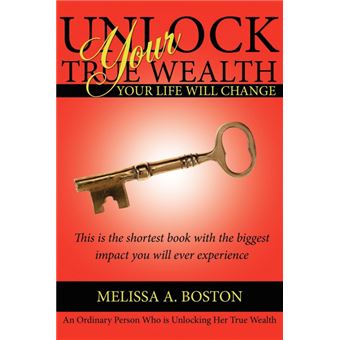 Unlock Your True Wealth - Your Life Will Change - Paperback / softback - 2008 - 1
