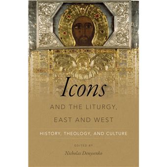 Icons And The Liturgy, East And West