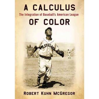 A Calculus of Color - The Integration of Baseball's American League - Paperback - 2015 - 1