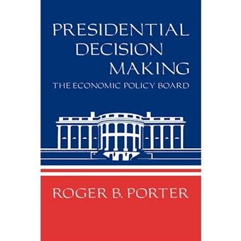 Presidential Decision Making - The Economic Policy Board - Paperback - 1982 - 1
