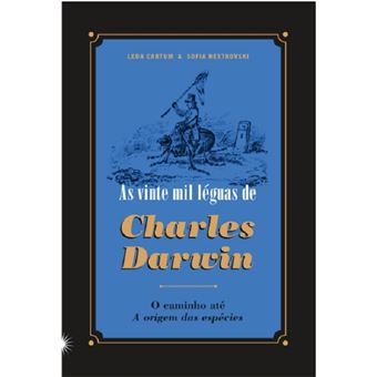 As vinte mil léguas de Charles Darwin: o caminho até A origem das espécies - 1
