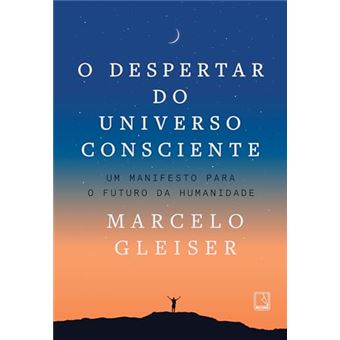 O Despertar Do Universo Consciente Um Manifesto Para O Futuro Da Humanidade - 1