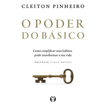 O Poder Do Básico: Como Simplificar Seus Hábitos Pode Transformar A Sua Vida - 1