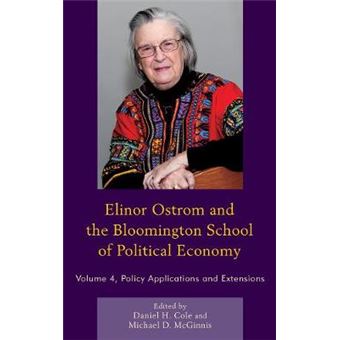Elinor Ostrom And The Bloomington School Of Political Economy Policy Applications And Extensions 4 Policy Applications And Extensions, Volume 4 - 1