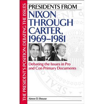 Presidents from Nixon Through Carter, 1969-1981 - Debating the Issues in Pro and Con Primary Documents - Hardback - 2002 - 1