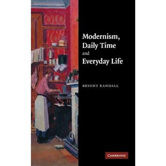 Modernism, Daily Time and Everyday Life - Hardback - 2007 - 1