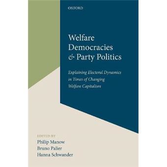 Welfare Democracies And Party Politics Explaining Electoral Dynamics In Times Of Changing Welfare Capitalism - 1