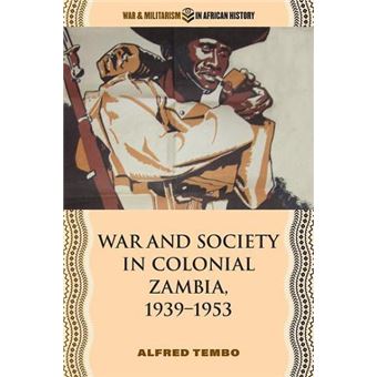 War And Society In Colonial Zambia 19391953 - 1