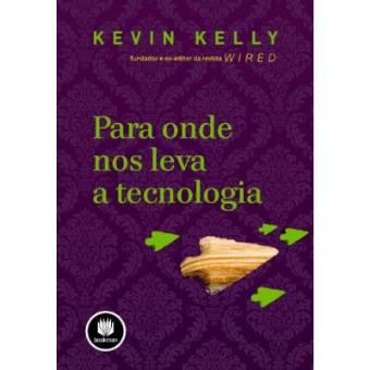 Para Onde nos Leva a Tecnologia - 1