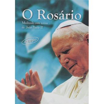 O Rosário - Comentado com Textos do Papa João Paulo II - 1