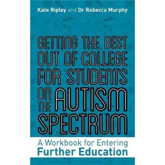 Getting The Best Out Of College For Students On The Autism Spectrum A Workbook For Entering Further Education - 1