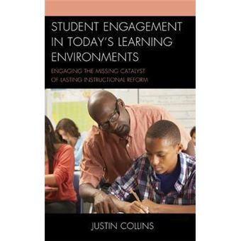 Student Engagement in Today's Learning Environments : Engaging the Missing Catalyst of Lasting Instructional Reform - 1