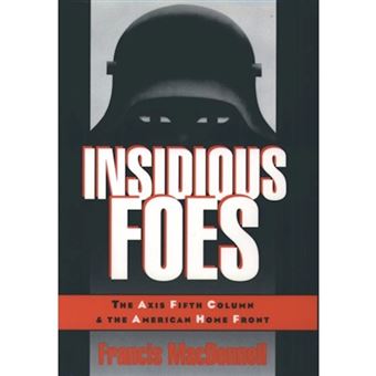 Insidious Foes - Axis Fifth Column and the American Home Front - Hardback - 1995 - 1