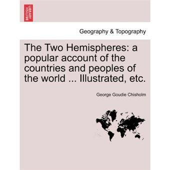 The Two Hemispheres - A Popular Account of the Countries and Peoples of the World ... Illustrated, Etc. Volume II - Paperback / softback - 2011 - 1