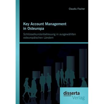 Key Account Management in Osteuropa - Schlusselkundenbetreuung in Ausgewahlten Osteuropaischen Landern - Paperback / softback - 2014 - 1