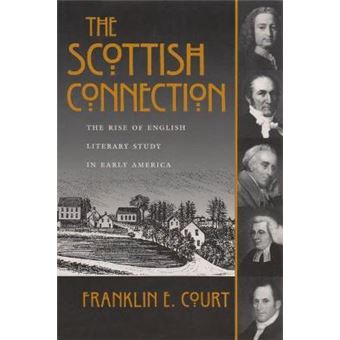 The Scottish Connection : The Rise of English Literary Study in Early America - 1