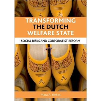 Transforming the Dutch Welfare State - Social Risks and Corporatist Reform - Hardback - 2011 - 1