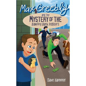 Max Greebly and the Mystery of the Bawling Bank Robbers - Paperback / softback - 2014 - 1