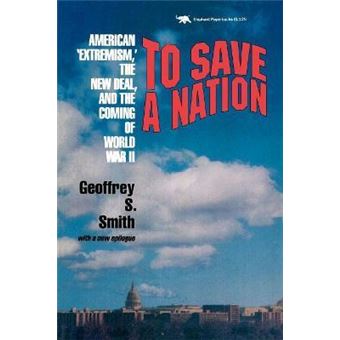 To Save a Nation : American Extremism, the New Deal and the Coming of World War II - 1