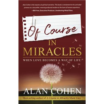 Of Course in Miracles: When Love Becomes a Way of Life - 1