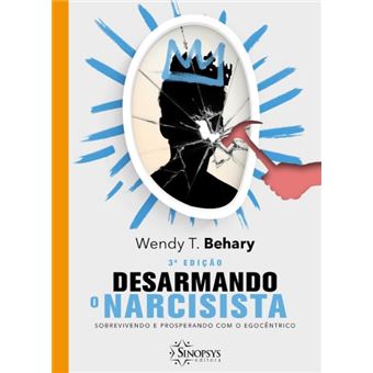 Desarmando O Narcisista: Sobrevivendo E Prosperando Com O Egocêntrico - 1