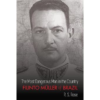 The Most Dangerous Man In The Country Filinto Mller Of Brazil Filinto Mueller Of Brazil - 1
