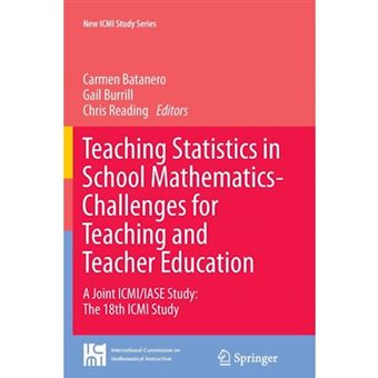 Teaching Statistics in School Mathematics-Challenges for Teaching and Teacher Education - A Joint ICMI/IASE Study: the 18th Icmi Study - Paperback - 2013 - 1