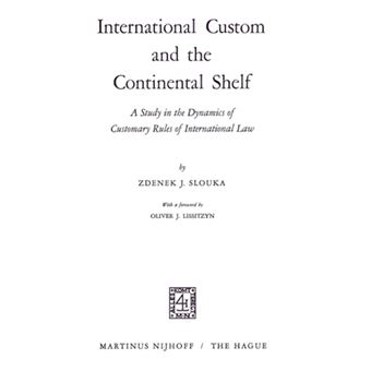 International Custom and the Continental Shelf - A Study in the Dynamics of Customary Rules of International Law - Paperback - 1968 - 1