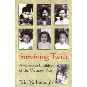 Surviving Twice : Amerasian Children of the Vietnam War - 1
