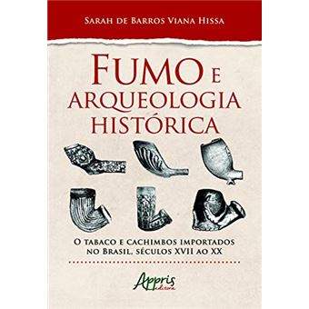 Fumo E Arqueologia Histórica: O Tabaco E Cachimbos Importados No Brasil, Séculos Xvii Ao Xx - 1