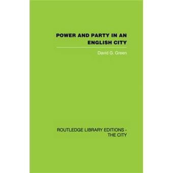 Power and Party in an English City - An Account of Single-Party Rule - Paperback - 2013 - 1