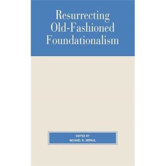 Resurrecting Old-Fashioned Foundationalism - 1