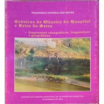 Crónicas de oliveira do hospital e beira da serra: fragmentos etnográficos, linguísticos e geográficos. - 1