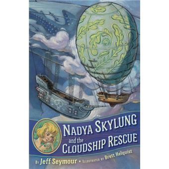 Nadya Skylung And The Cloudship Rescue By Jeff Seymour - 1