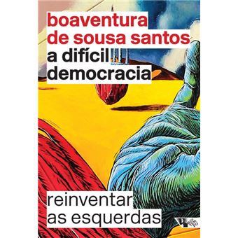 A Difícil Democracia. Reinventar as Esquerdas - 1