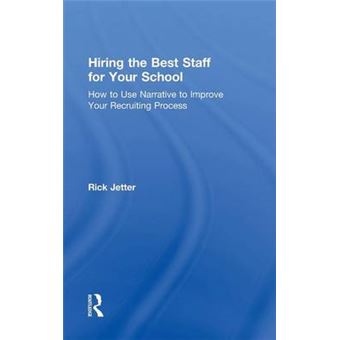 Hiring The Best Staff For Your School How To Use Narrative To Improve Your Recruiting Process - 1
