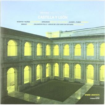 Castilla y Leon : Juan Vicente Garcia/Pablo Nunez Paz (Salamanca), Juan Carlos Arnuncio Pastor (Burgos-Valladolid) ...: Spanish Architects - 1