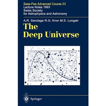 The Deep Universe - SAAS-FEE Advanced Course 23. Lecture Notes 1993. Swiss Society for Astrophysics and Astronomy - Paperback - 2011 - 1