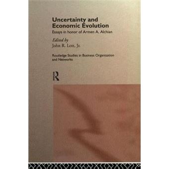 Uncertainty And Economic Evolution Essays In Honour Of Armen Alchian 3 Routledge Studies In Business Organizations And Networks - 1