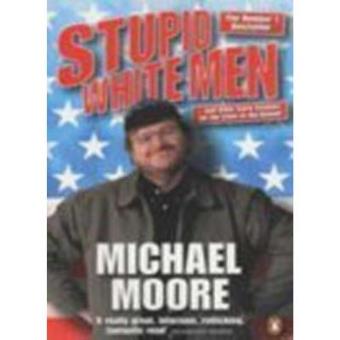 Stupid White Men : ...and Other Sorry Excuses for the State of the Nation! - 1