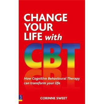 Change Your Life with CBT - How Cognitive Behavioural Therapy Can Transform Your Life - Paperback - 2010 - 1