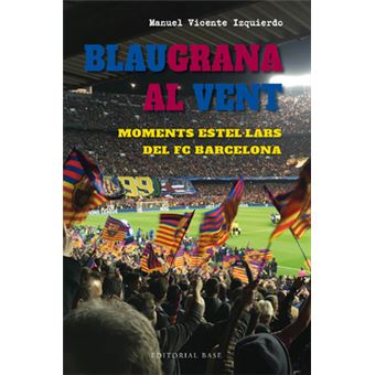 Blaugrana Al Vent. Moments Estel·Lars Del Fc Barcelona - 1