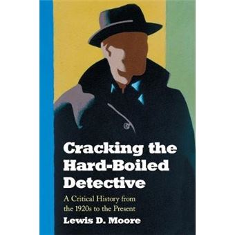 Cracking the Hard-boiled Detective - A Critical History from the 1920s to the Present - Paperback - 2006 - 1